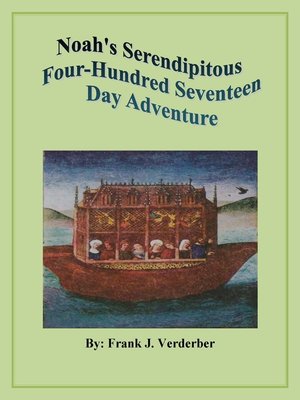 cover image of Noah's Serendipitous Four-Hundred Seventeen Day Adventure